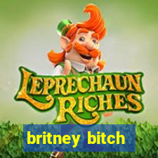 britney bitch